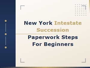 New York Intestate Succession Steps for Beginners
