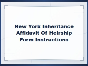 New York Affidavit of Heirship Form Instructions for Surrogate's Court Filing